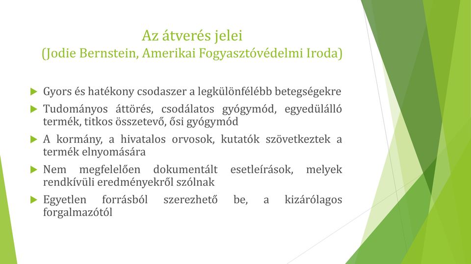 ősi gyógymód A kormány, a hivatalos orvosok, kutatók szövetkeztek a termék elnyomására Nem megfelelően