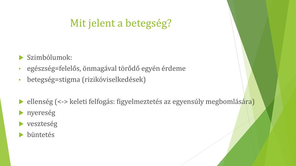 érdeme betegség=stigma (rizikóviselkedések) ellenség