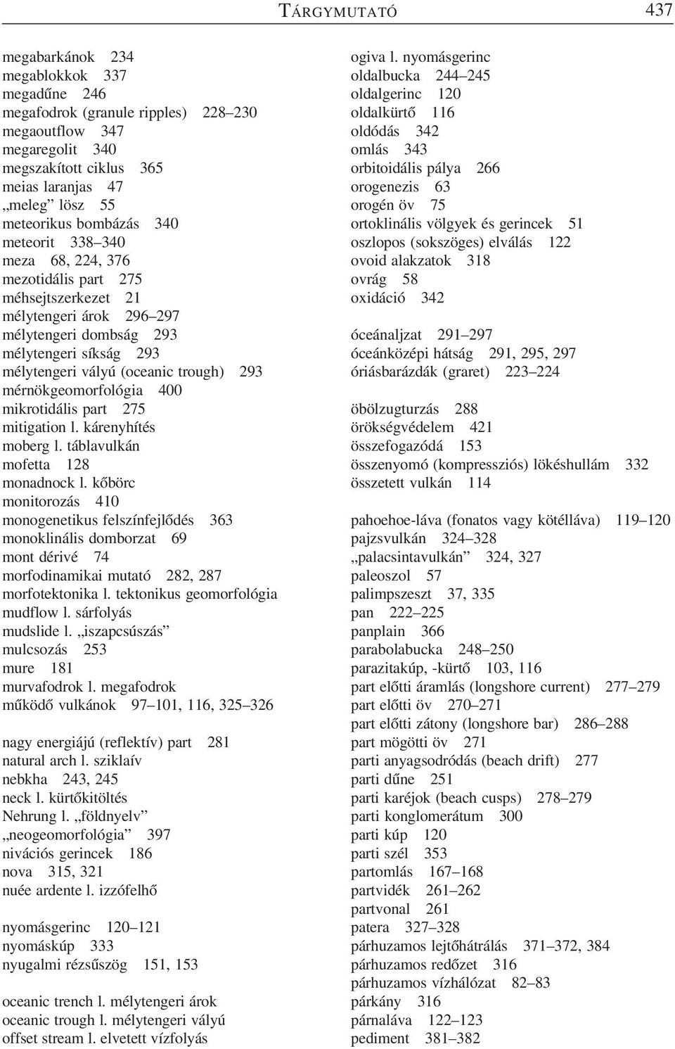 mérnökgeomorfológia 400 mikrotidális part 275 mitigation l. kárenyhítés moberg l. táblavulkán mofetta 128 monadnock l.