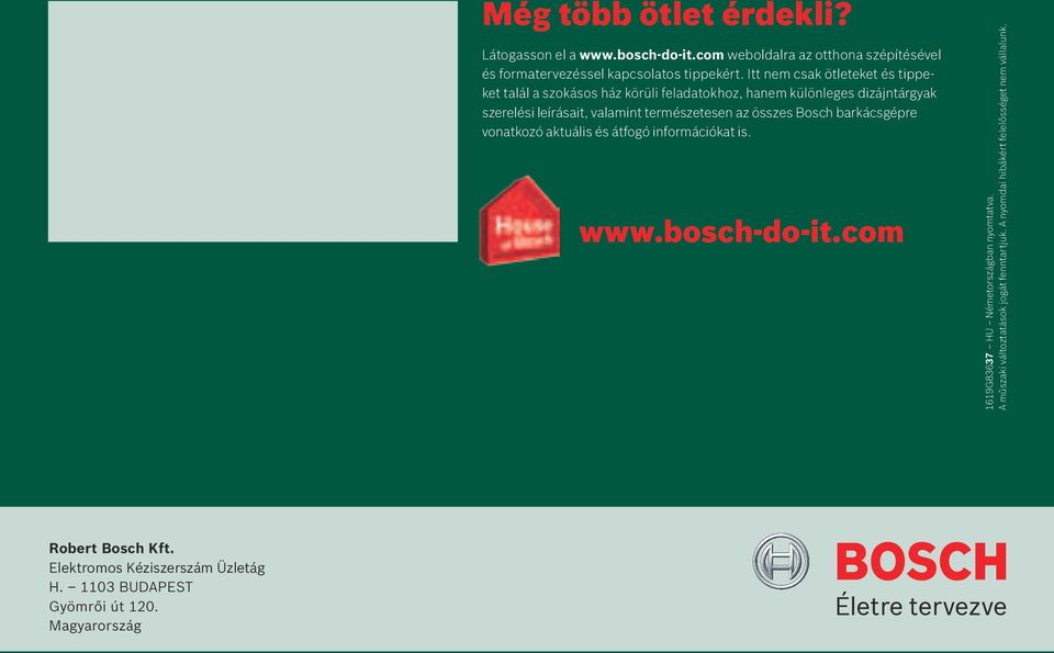 az összes Bosch barkácsgépre vonatkozó aktuális és átfogó információkat is. www.bosch-do-it.com 1619G83637 HU Németországban nyomtatva.