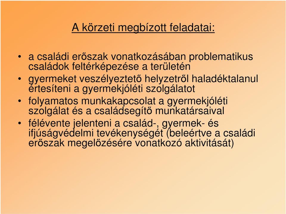 folyamatos munkakapcsolat a gyermekjóléti szolgálat és a családsegítő munkatársaival félévente jelenteni