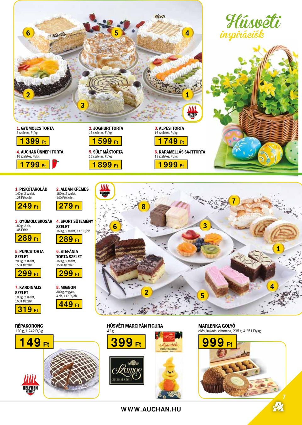 GYÜMÖLCSKOSÁR 0 g, db, Ft/db 9 Ft. PUNCSTORTA SZELET 00 g, szelet, 0 Ft/szelet 99 Ft. SPORT SÜTEMÉNY SZELET 0 g, szelet, Ft/db 9 Ft.