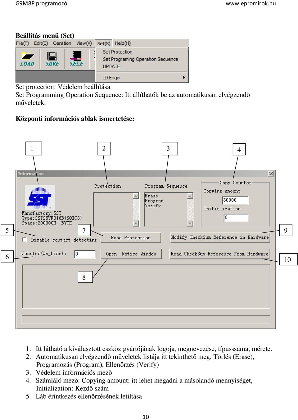 2. Automatikusan elvégzendő műveletek listája itt tekinthető meg. Törlés (Erase), Programozás (Program), Ellenőrzés (Verify) 3.