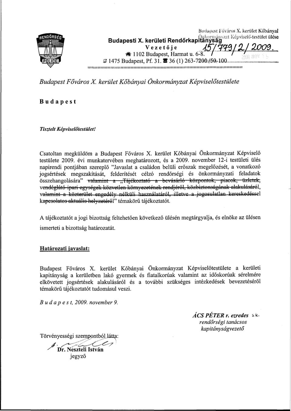 Csatoltan megküldöm a Budapest Főváros X. kerület Kőbányai Önkormányzat Képviselő testülete 2009. évi munkatervében meghatározott, és a 2009.