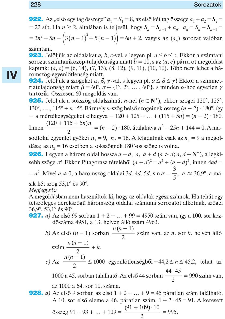 háromszögegyelôtleség miatt 9 elöljük a szögeket a, b, cval, s legye pl a # b # c! Ekkor a szimmetriatulajdoság miatt b 0, a!