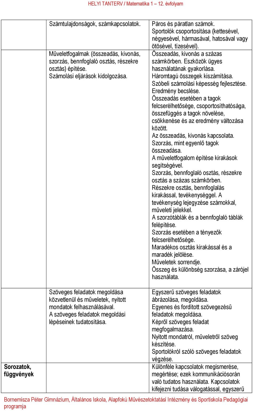 Háromtagú összegek kiszámítása. Szóbeli számolási képesség fejlesztése. Eredmény becslése.