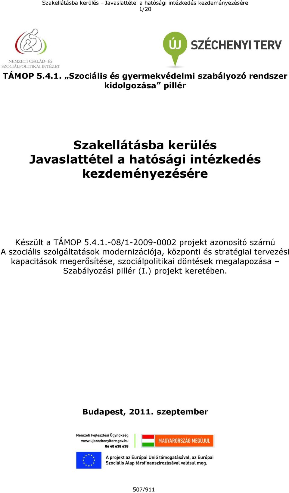 -08/1-2009-0002 projekt azonosító számú A szociális szolgáltatások modernizációja, központi és stratégiai