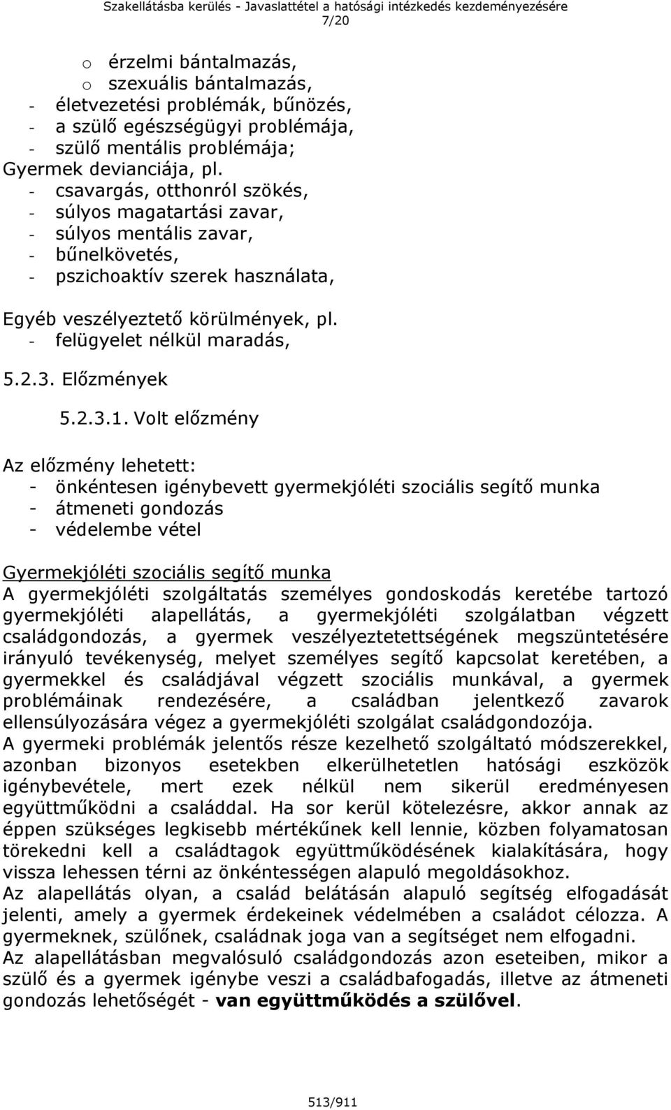 - felügyelet nélkül maradás, 5.2.3. Előzmények 5.2.3.1.