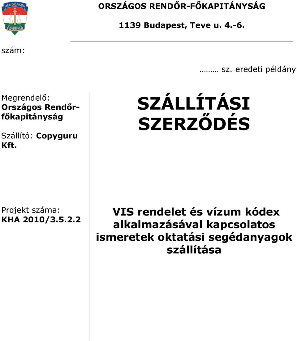 Copyguru Kft. SZÁLLÍTÁSI SZERZŐDÉS Projekt száma: KHA 20