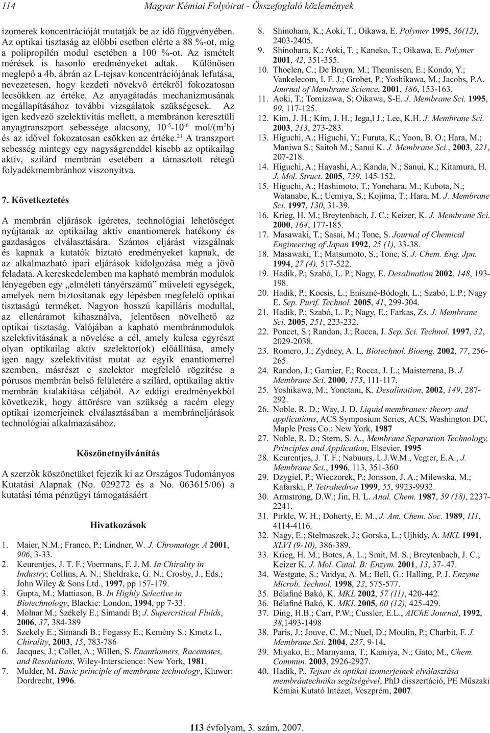 ábrán az L-tejsav koncentrációjának lefutása, nevezetesen, hogy kezdeti növekvő értékről fokozatosan lecsökken az értéke.