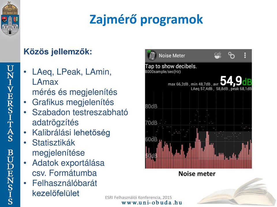 adatrögzítés Kalibrálási lehetőség Statisztikák megjelenítése