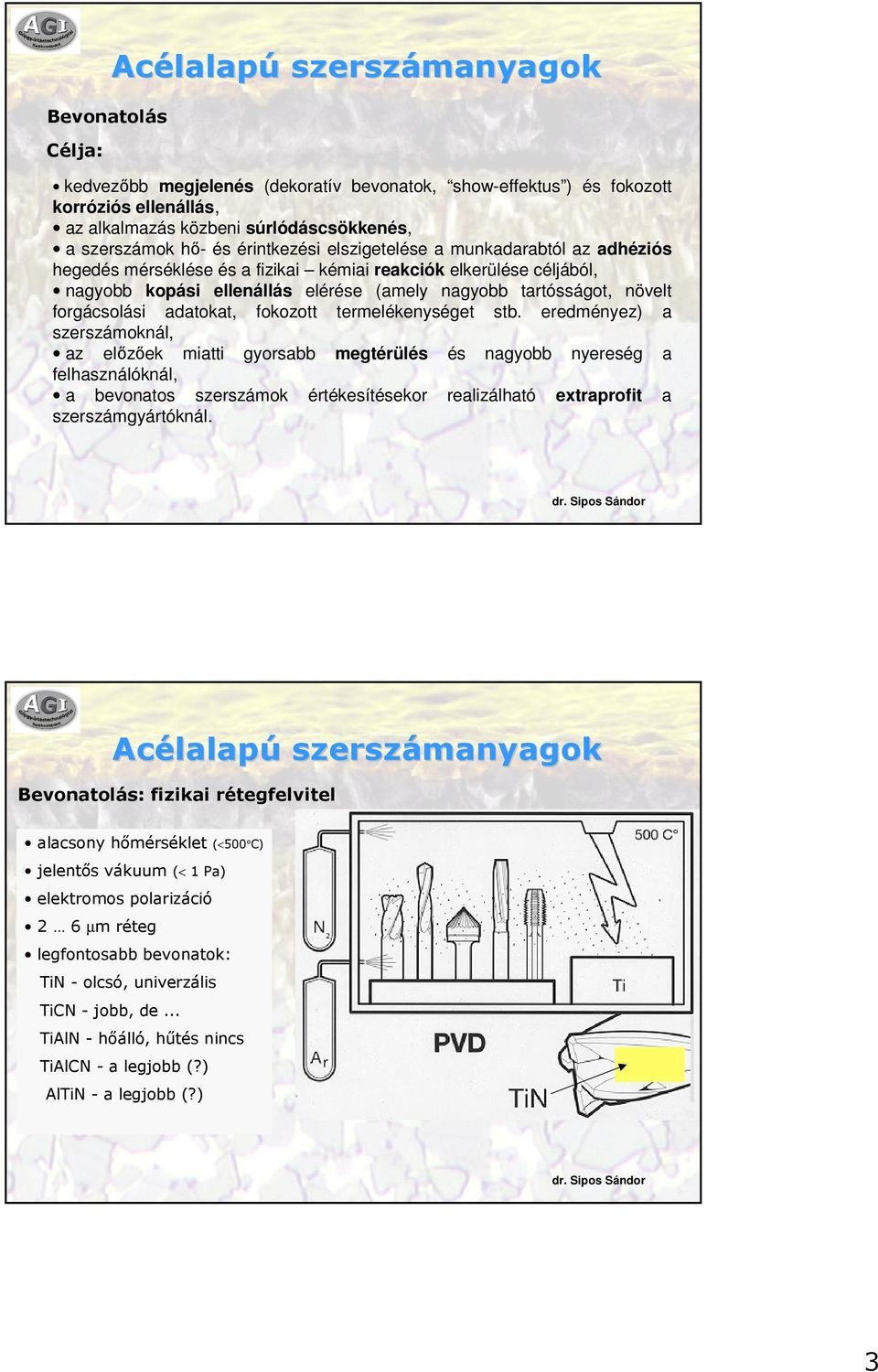 forgácsolási adatokat, fokozott termelékenységet stb.