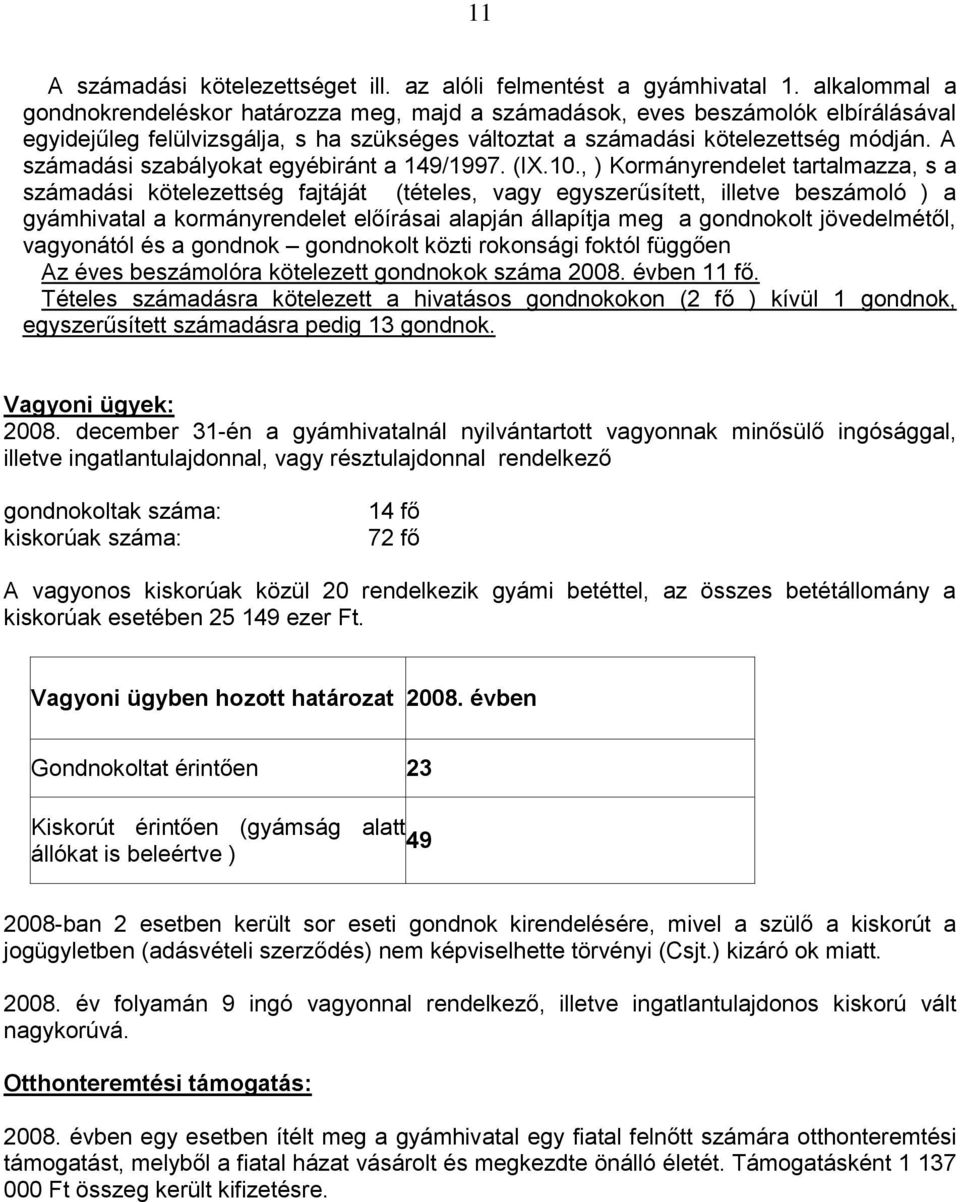 A számadási szabályokat egyébiránt a 149/1997. (IX.10.