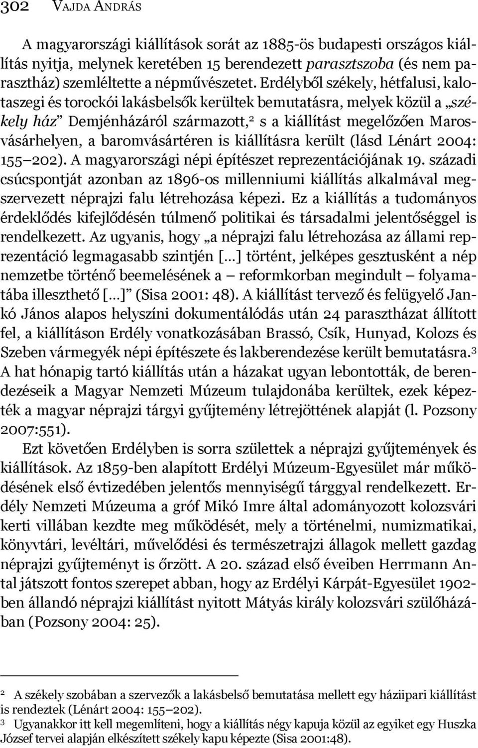 baromvásártéren is kiállításra került (lásd Lénárt 2004: 155 202). A magyarországi népi építészet reprezentációjának 19.