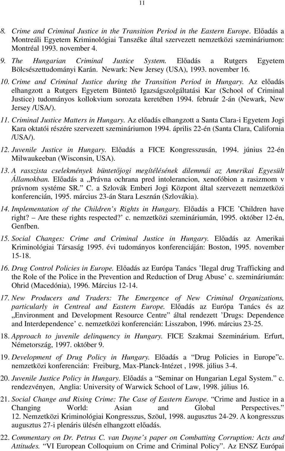 Crime and Criminal Justice during the Transition Period in Hungary.