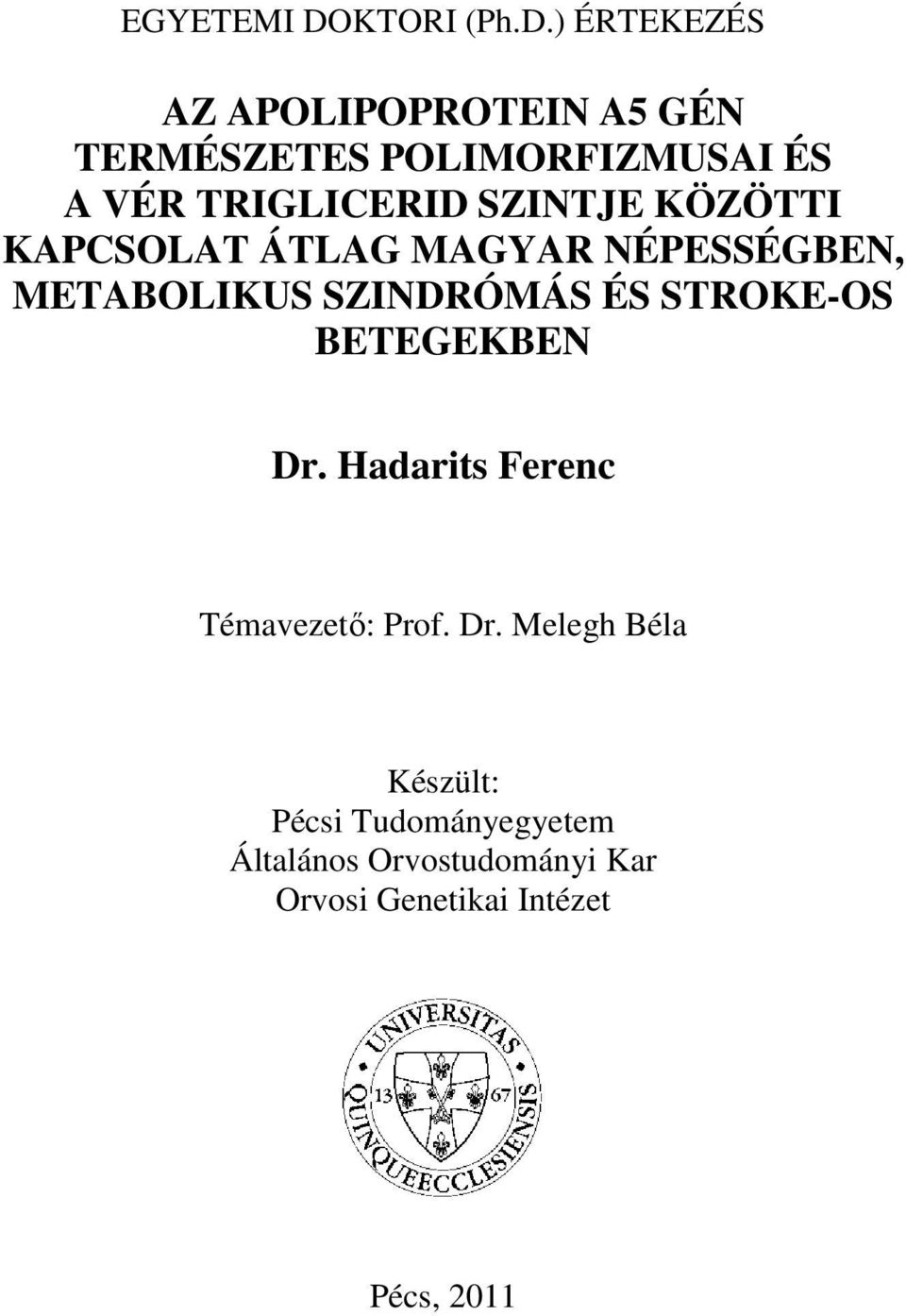 ) ÉRTEKEZÉS AZ APOLIPOPROTEIN A5 GÉN TERMÉSZETES POLIMORFIZMUSAI ÉS A VÉR TRIGLICERID