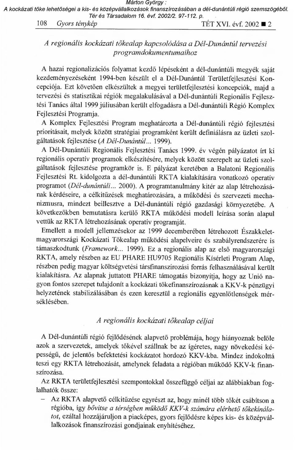 1994-ben készült el a Dél-Dunántúl Területfejlesztési Koncepciója.