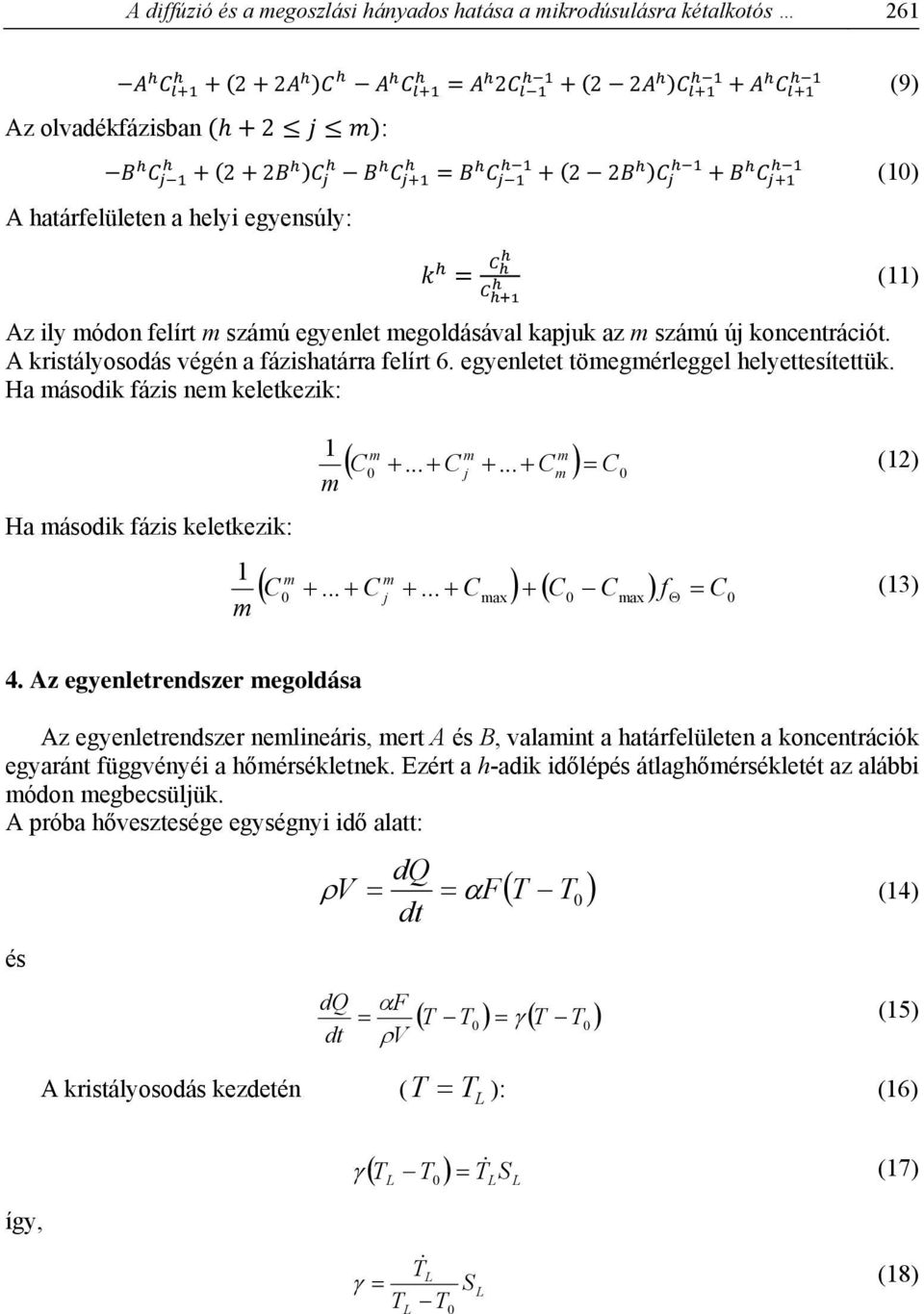 Ha második fázis nem keletkezik: Ha második fázis keletkezik: 1 m 1 m m m m C 0... C j... Cm C0 (12) m m C 0... C j... Cmax C0 Cmax f C0 (13) 4.