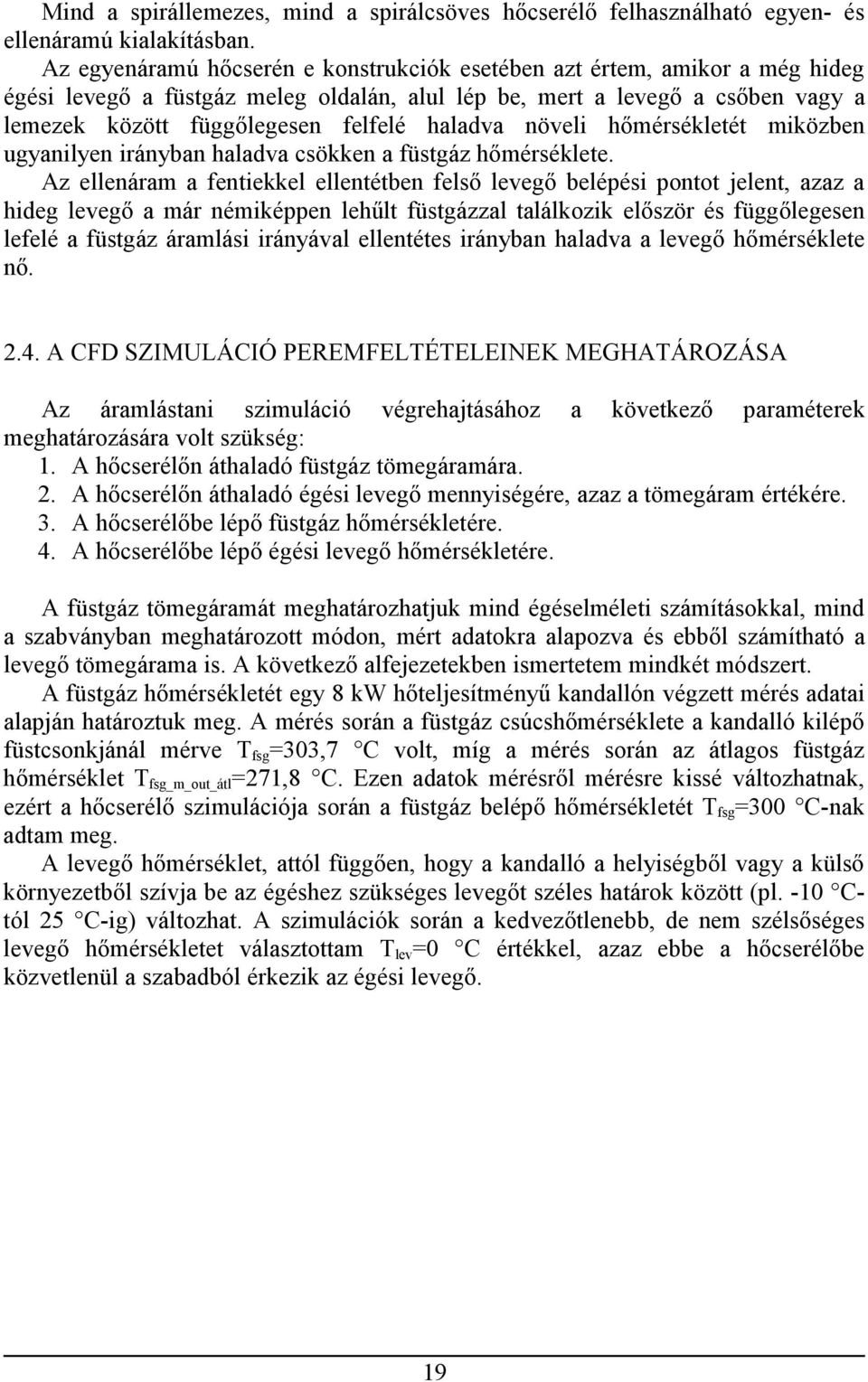 haladva növeli hőmérsékletét miközben ugyanilyen irányban haladva csökken a füstgáz hőmérséklete.