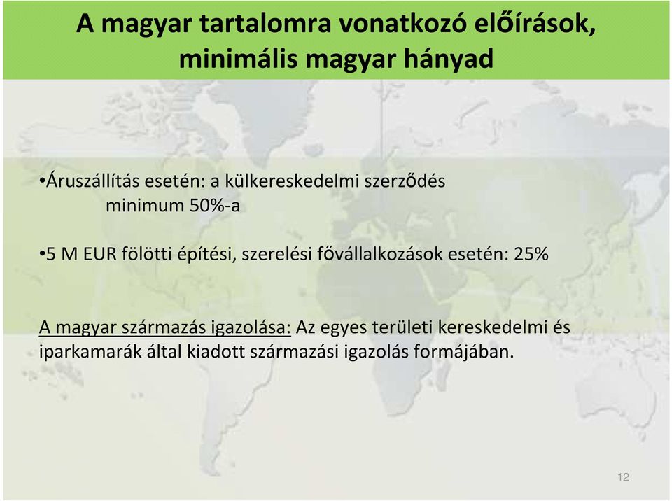 szerelési fıvállalkozások esetén: 25% A magyar származás igazolása:az egyes