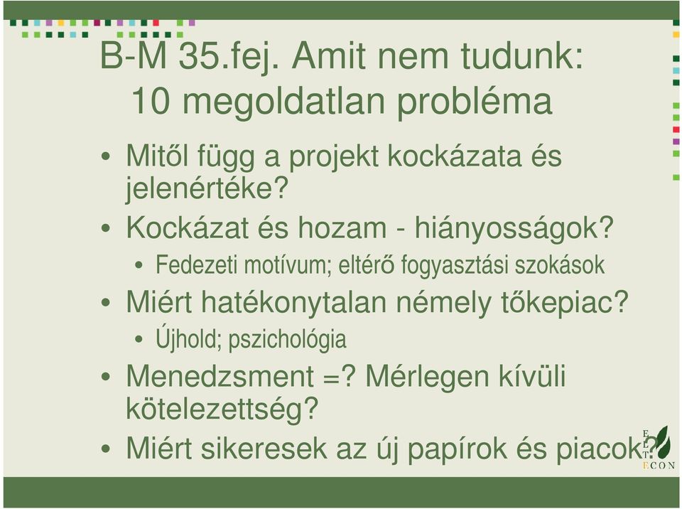 jelenértéke? Kockázat és hozam - hiányosságok?