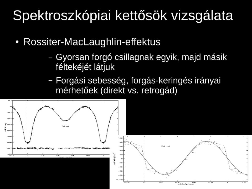 csillagnak egyik, majd másik féltekéjét látjuk