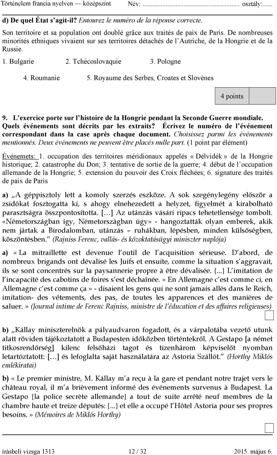 Royaume des Serbes, Croates et Slovènes 4 points 9. L'exercice porte sur l histoire de la Hongrie pendant la Seconde Guerre mondiale. Quels événements sont décrits par les extraits?