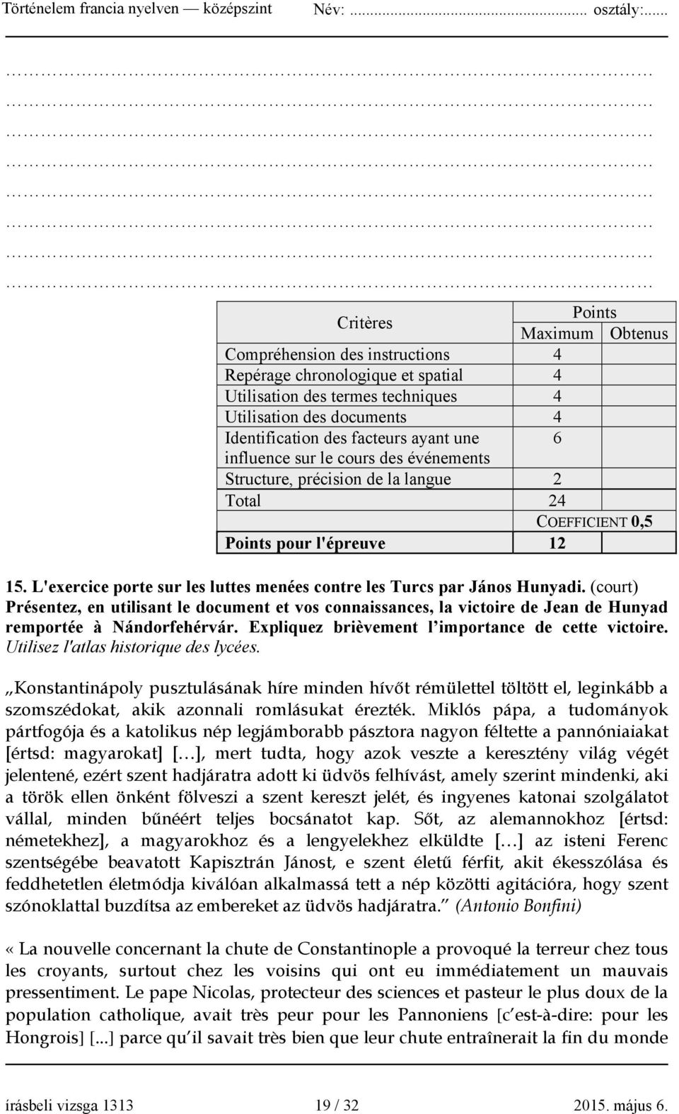 L'exercice porte sur les luttes menées contre les Turcs par János Hunyadi. (court) Présentez, en utilisant le document et vos connaissances, la victoire de Jean de Hunyad remportée à Nándorfehérvár.