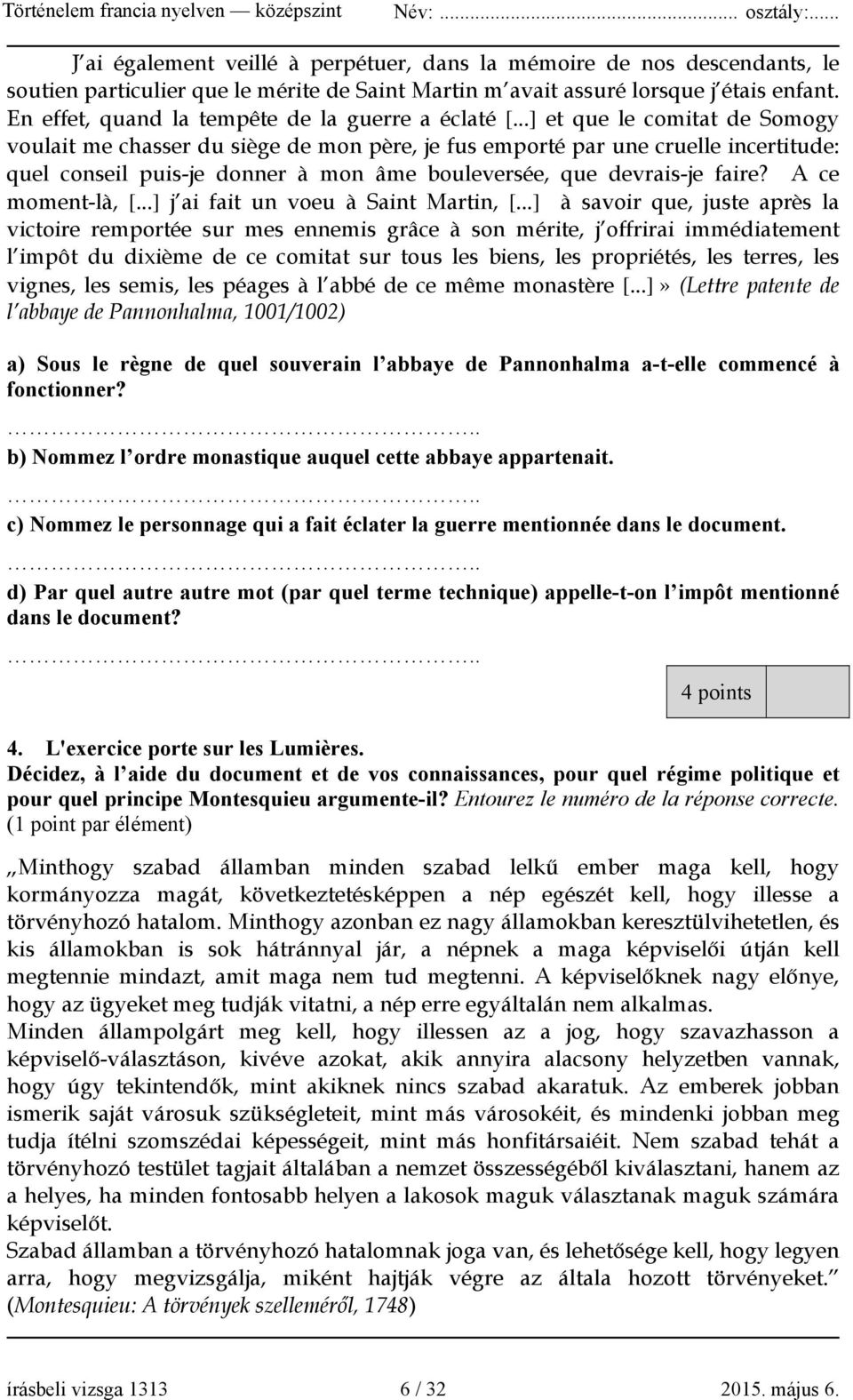 ..] et que le comitat de Somogy voulait me chasser du siège de mon père, je fus emporté par une cruelle incertitude: quel conseil puis-je donner à mon âme bouleversée, que devrais-je faire?