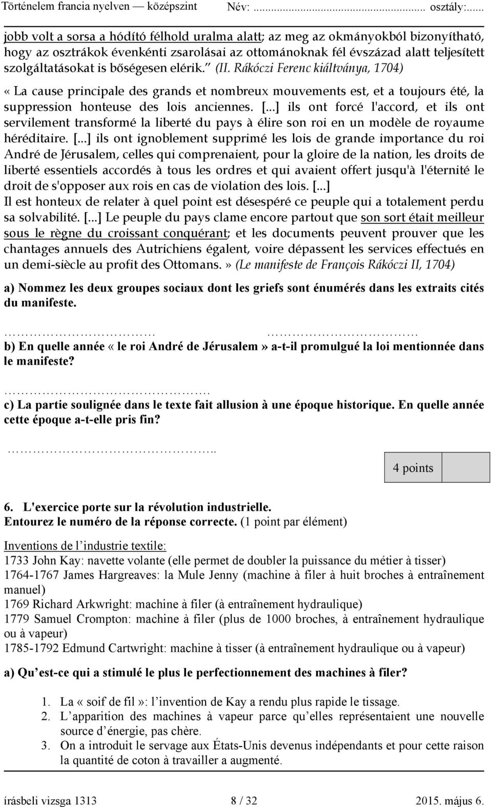 ..] ils ont forcé l'accord, et ils ont servilement transformé la liberté du pays à élire son roi en un modèle de royaume héréditaire. [.