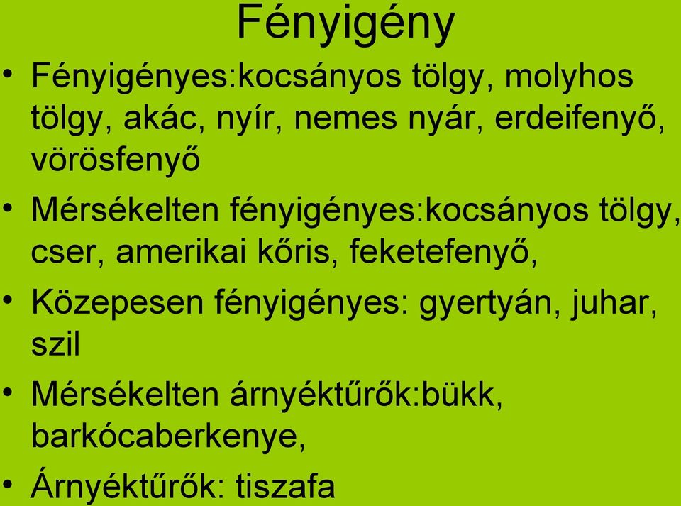 cser, amerikai kőris, feketefenyő, Közepesen fényigényes: gyertyán,