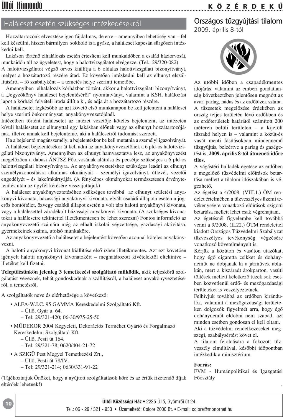 : 29/320-082) A halottvizsgálatot végzõ orvos kiállítja a 6 oldalas halottvizsgálati bizonyítványt, melyet a hozzátartozó részére átad.