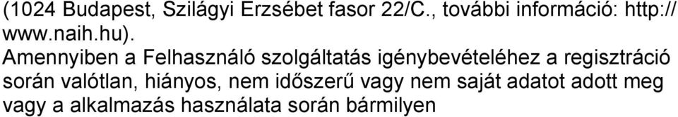 Amennyiben a Felhasználó szolgáltatás igénybevételéhez a