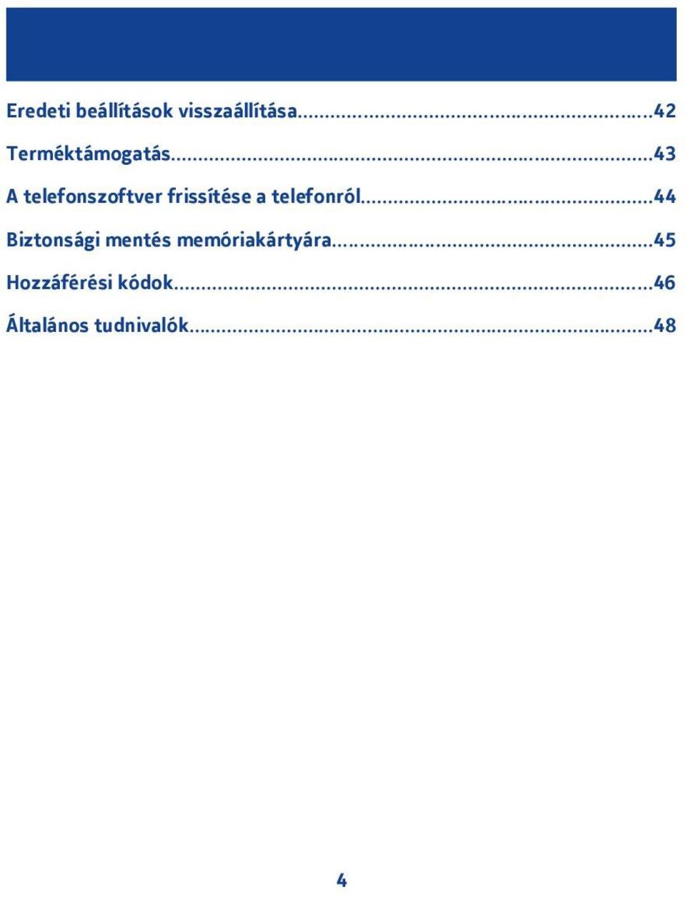 ..43 A telefonszoftver frissítése a telefonról.