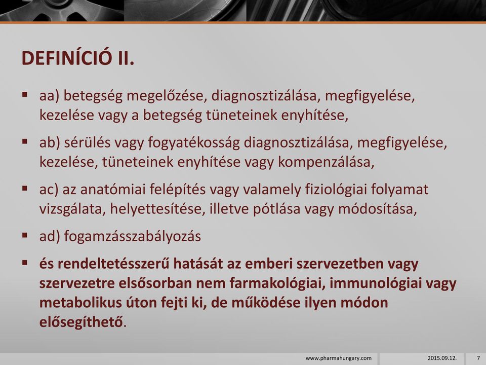 diagnosztizálása, megfigyelése, kezelése, tüneteinek enyhítése vagy kompenzálása, ac) az anatómiai felépítés vagy valamely fiziológiai folyamat