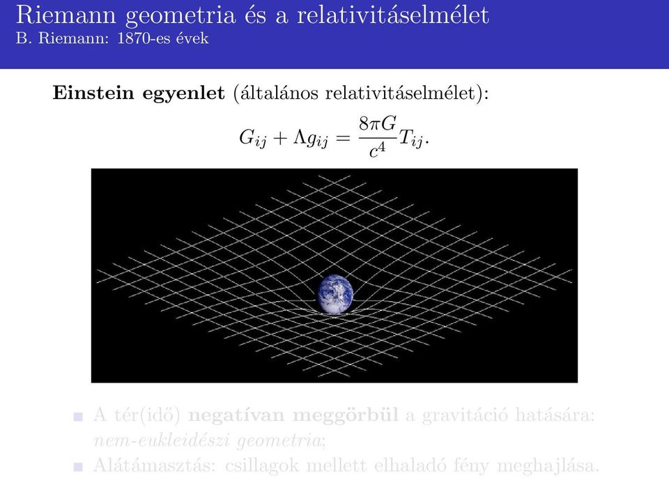 relativitáselmélet): G ij + Λg ij = 8πG c 4 T ij.