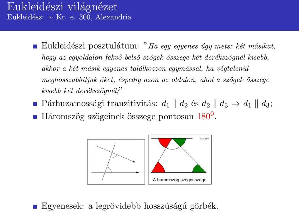 összege két derékszögnél kisebb, akkor a két másik egyenes találkozzon egymással, ha végtelenül meghosszabbítjuk őket,