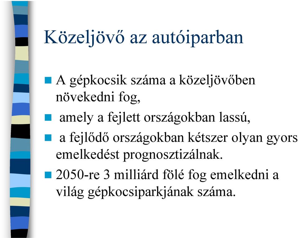 országokban kétszer olyan gyors emelkedést prognosztizálnak.