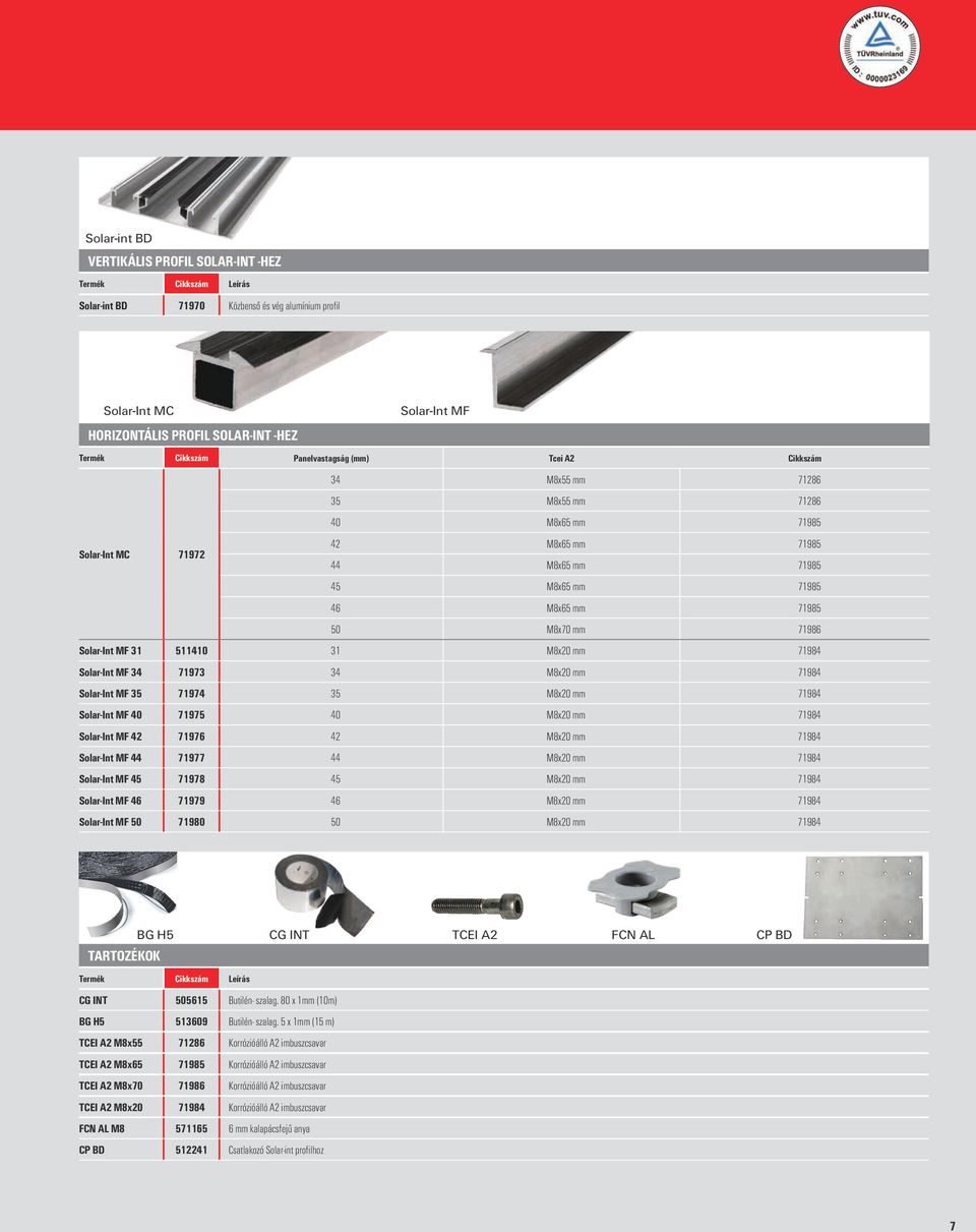 71985 50 M8x70 mm 71986 31 Solar-Int MF 34 71973 34 Solar-Int MF 35 71974 35 Solar-Int MF 40 71975 40 Solar-Int MF 42 71976 42 Solar-Int MF 44 71977 44 Solar-Int MF 45 71978 45 Solar-Int MF 46 71979