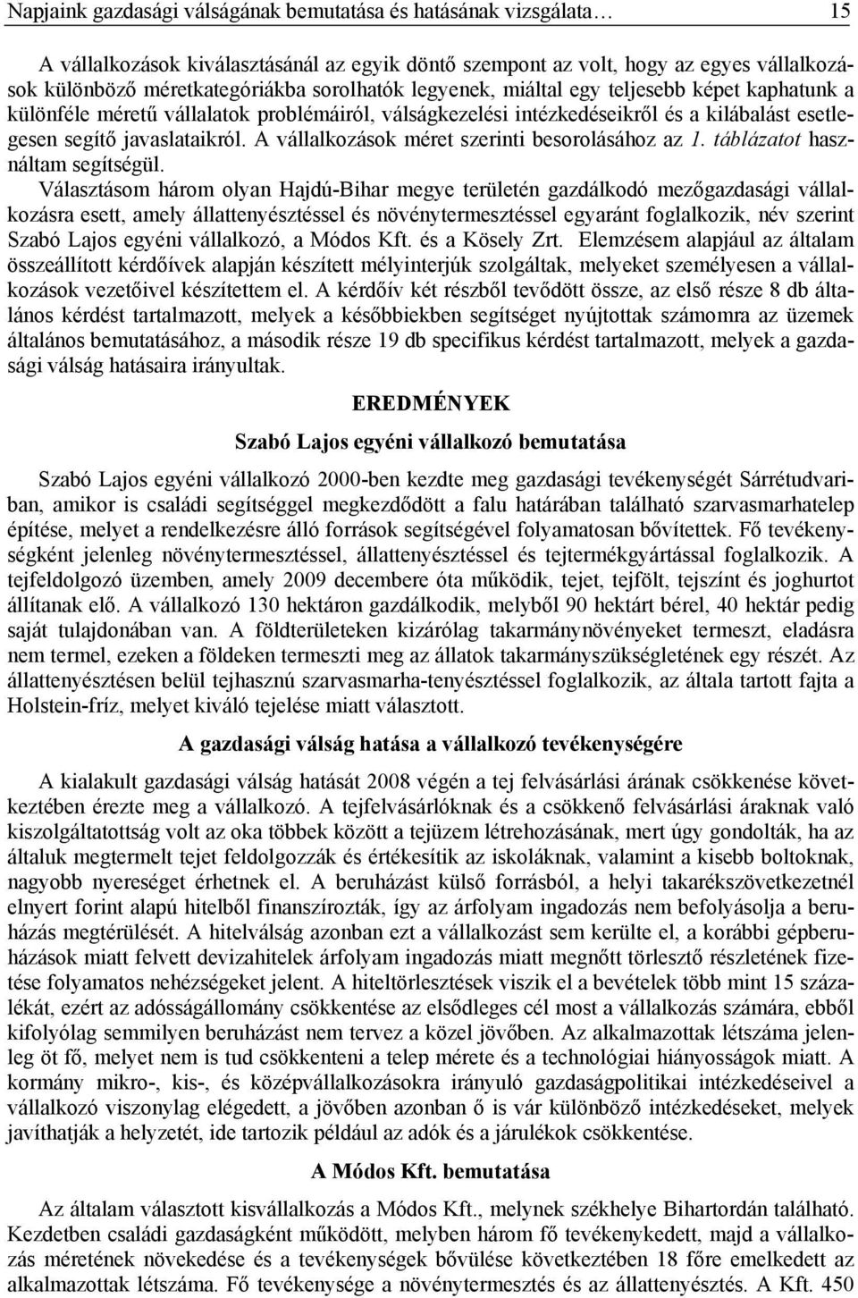 A vállalkozások méret szerinti besorolásához az 1. táblázatot használtam segítségül.