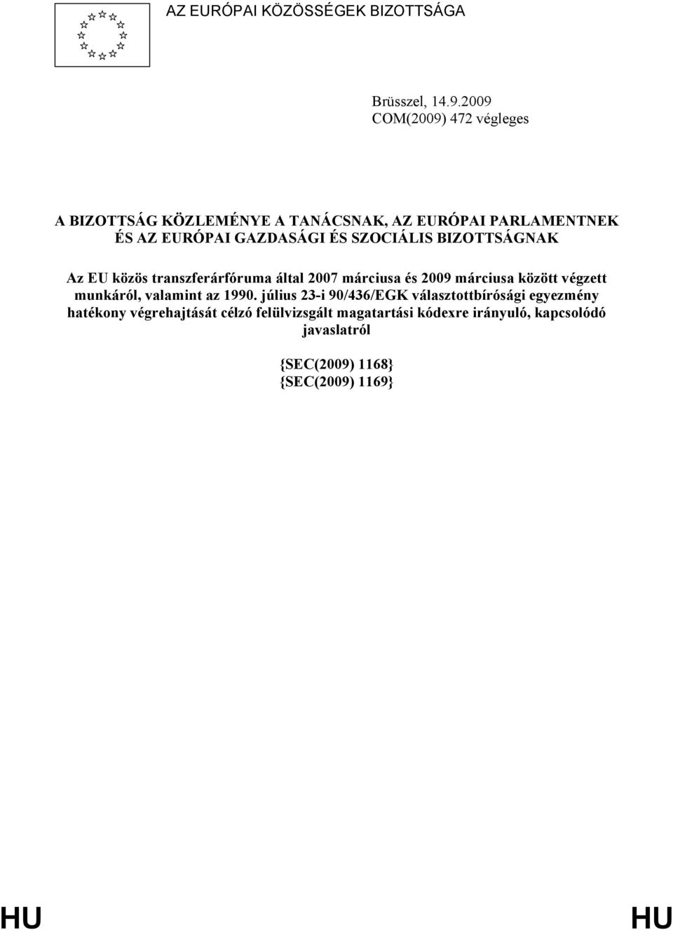 SZOCIÁLIS BIZOTTSÁGNAK Az EU közös transzferárfóruma által 2007 márciusa és 2009 márciusa között végzett munkáról,