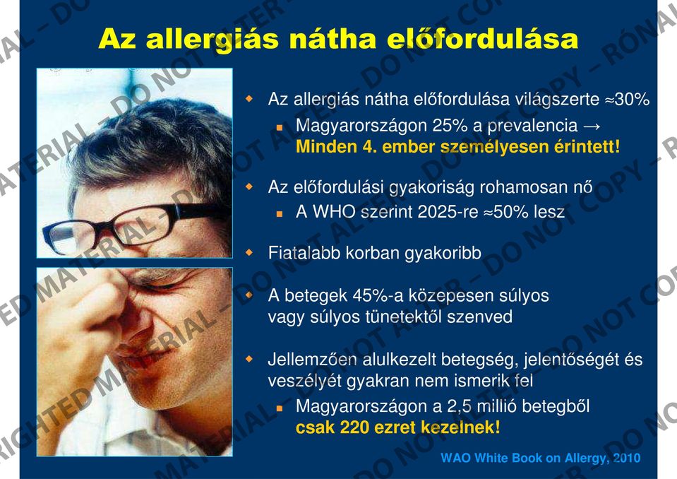 z előfordulási gyakoriság rohamosan nő WH szerint 2025-re 50% lesz Fiatalabb korban gyakoribb betegek 45%-a közepesen súlyos