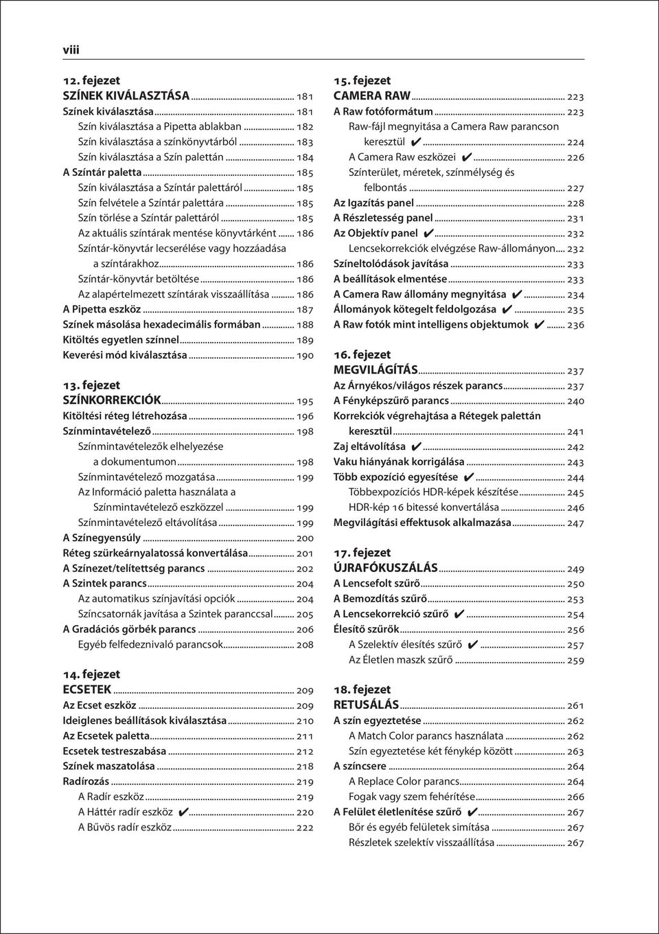 .. 185 Az aktuális színtárak mentése könyvtárként... 186 Színtár-könyvtár lecserélése vagy hozzáadása a színtárakhoz... 186 Színtár-könyvtár betöltése... 186 Az alapértelmezett színtárak visszaállítása.