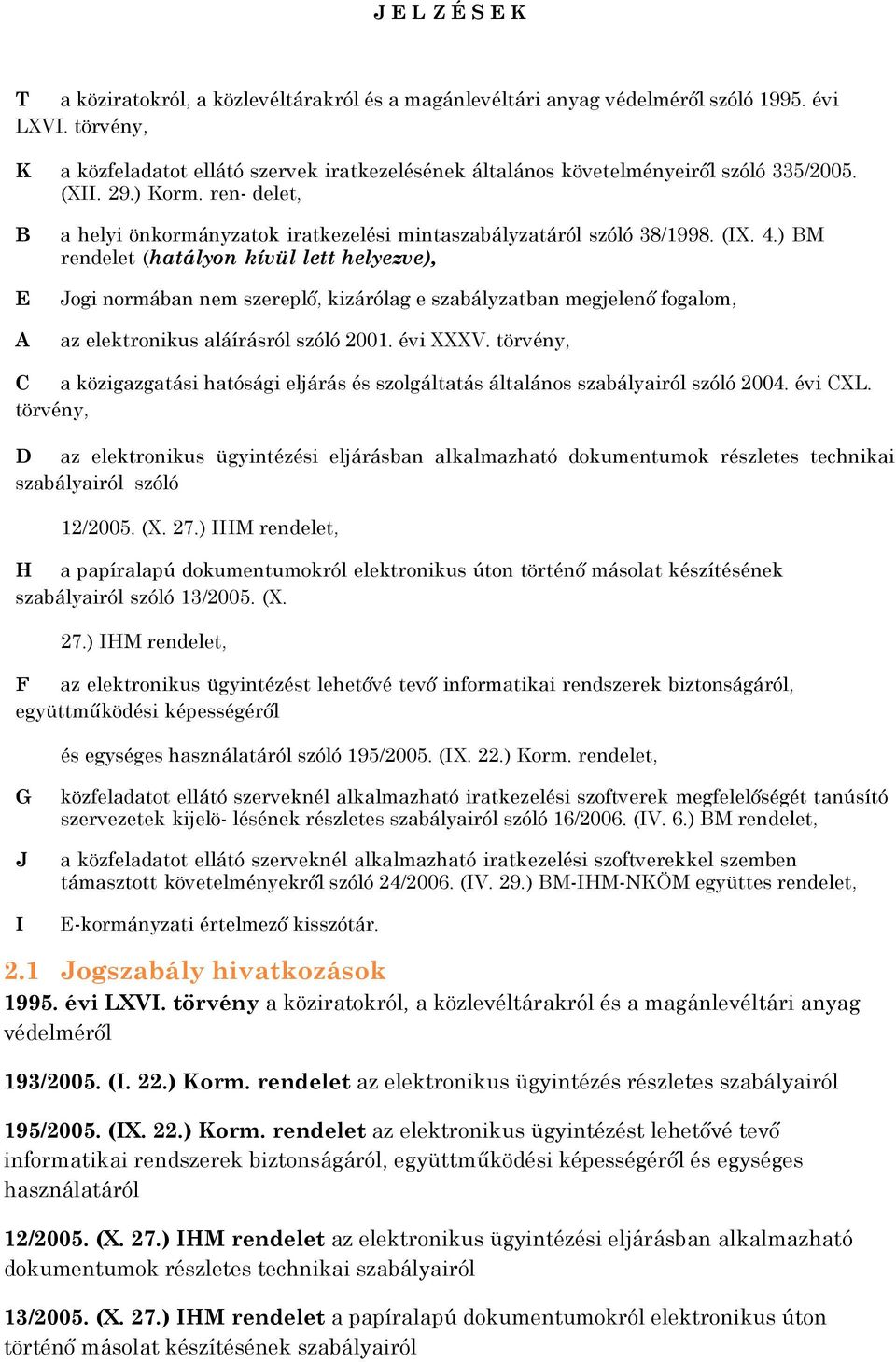 ren- delet, B E A a helyi önkormányzatok iratkezelési mintaszabályzatáról szóló 38/1998. (IX. 4.