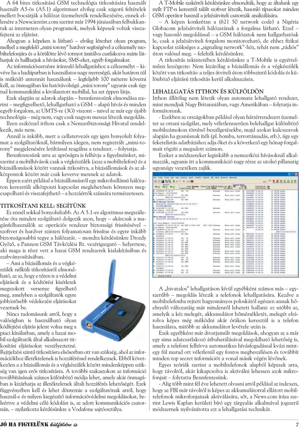 com szerint már 1994 júniusában felbukkantak az interneten olyan programok, melyek képesek voltak visszafejteni az eljárást.