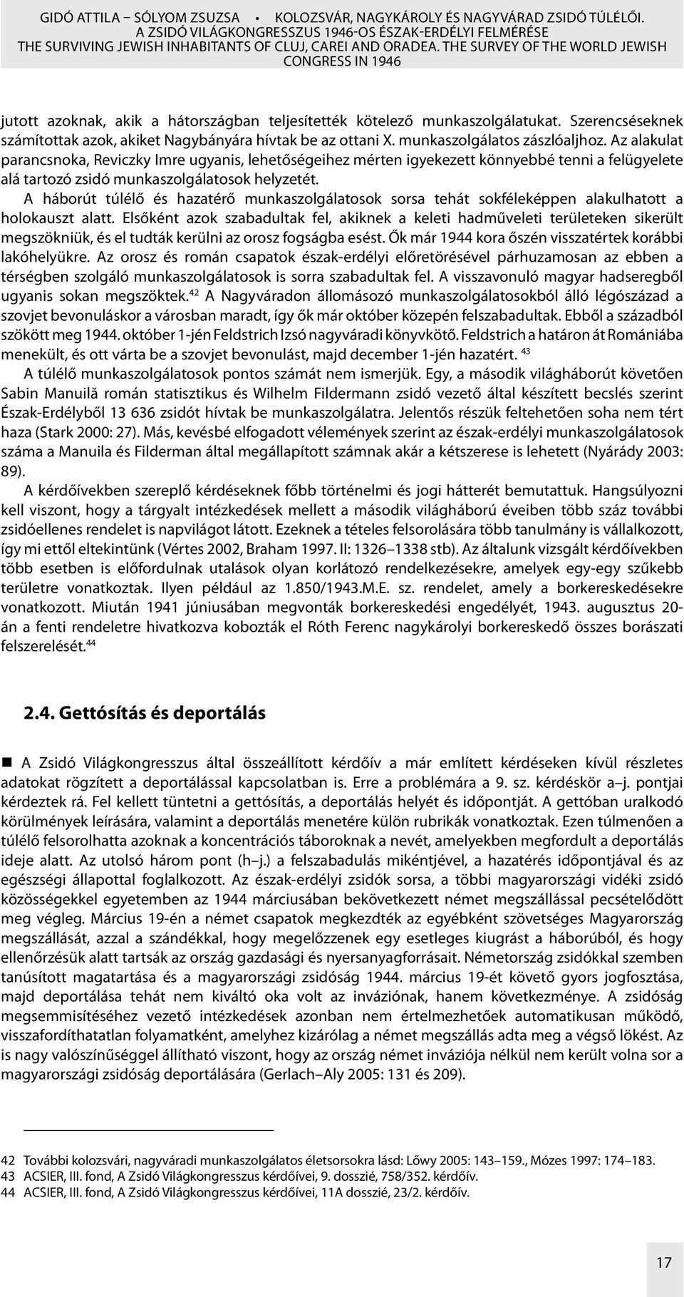 Szerencséseknek számítottak azok, akiket Nagybányára hívtak be az ottani X. munkaszolgálatos zászlóaljhoz.