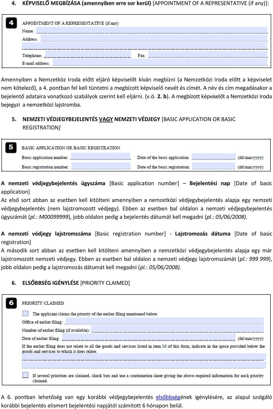 A megbízott képviselőt a Nemzetközi Iroda bejegyzi a nemzetközi lajstromba. 5.