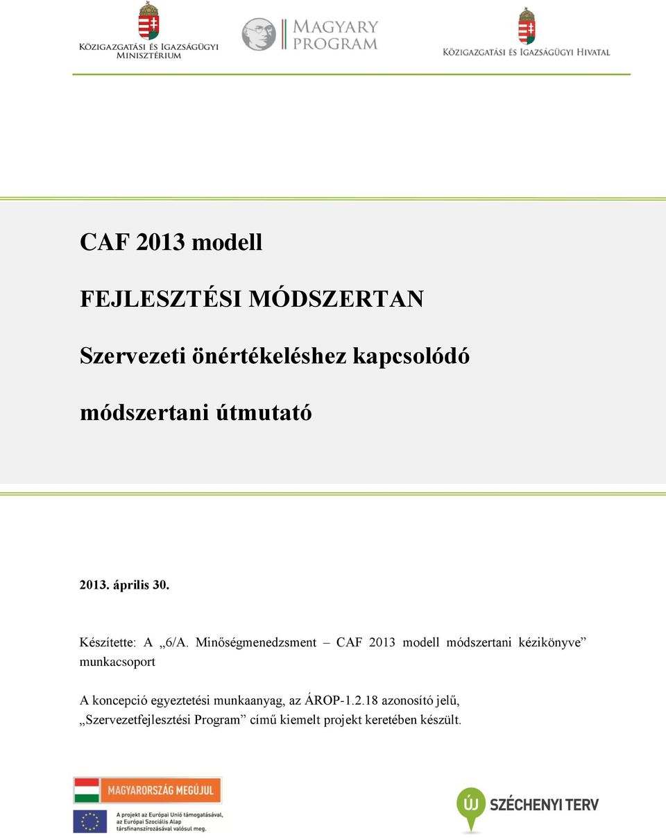 Minőségmenedzsment CAF 2013 modell módszertani kézikönyve munkacsoport A koncepció