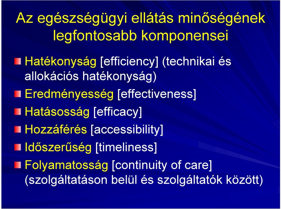 [effectiveness] Hatásosság [efficacy] Hozzáférés [accessibility] Időszerűség