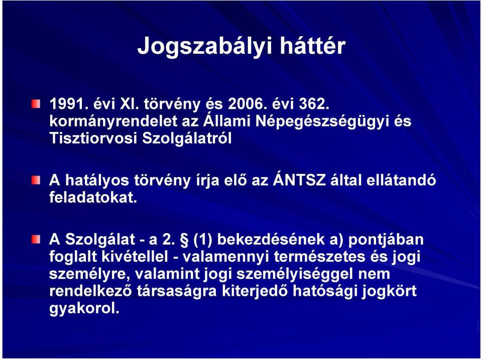 az ÁNTSZ által ellátandó feladatokat. A Szolgálat - a 2.